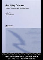 Gambling Cultures: Studies In History And Interpretation (Culture: Policy And Politics) By Jan Mcmillen