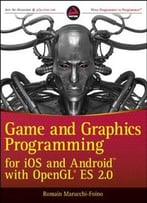 Game And Graphics Programming For Ios And Android With Opengl Es 2.0