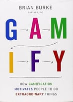 Gamify: How Gamification Motivates People To Do Extraordinary Things