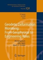 Geodetic Deformation Monitoring: From Geophysical To Engineering Roles