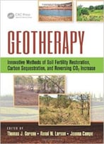 Geotherapy: Innovative Methods Of Soil Fertility Restoration, Carbon Sequestration, And Reversing Co2 Increase