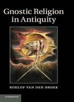 Gnostic Religion In Antiquity
