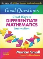 Good Questions: Great Ways To Differentiate Mathematics Instruction, Second Edition