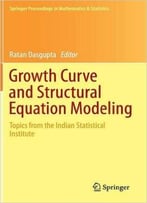 Growth Curve And Structural Equation Modeling: Topics From The Indian Statistical Institute
