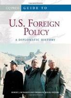 Guide To U.S. Foreign Policy: A Diplomatic History