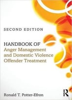 Handbook Of Anger Management And Domestic Violence Offender Treatment, 2 Edition