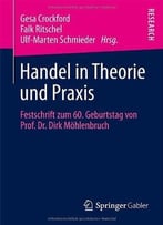 Handel In Theorie Und Praxis: Festschrift Zum 60. Geburtstag Von Prof. Dr. Dirk Möhlenbruch