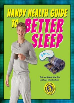 Handy Health Guide To Better Sleep (Handy Health Guides) By Alvin Silverstein