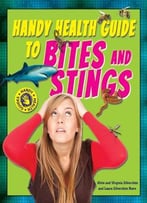 Handy Health Guide To Bites And Stings (Handy Health Guides) By Alvin Silverstein