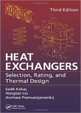 Heat Exchangers: Selection, Rating, And Thermal Design, Third Edition