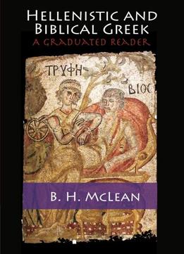 Hellenistic And Biblical Greek: A Graduated Reader