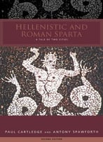 Hellenistic And Roman Sparta: A Tale Of Two Cities