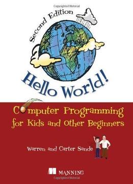 Hello World!: Computer Programming For Kids And Other Beginners (2Nd Edition)