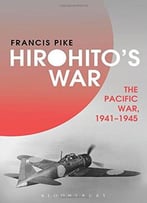 Hirohito’S War: The Pacific War, 1941-1945