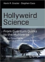 Hollyweird Science: From Quantum Quirks To The Multiverse