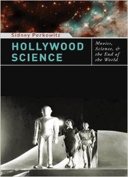 Hollywood Science: Movies, Science, And The End Of The World