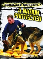 Homeland Security: A Nation Protected (Freedom Forces) By Carla Mooney