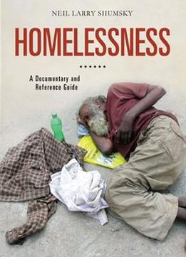 Homelessness: A Documentary And Reference Guide