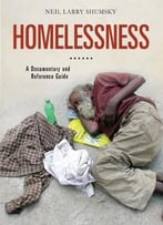 Homelessness: A Documentary And Reference Guide