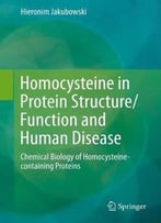 Homocysteine In Protein Structure/Function And Human Disease: Chemical Biology Of Homocysteine-Containing Proteins