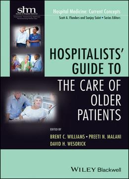 Hospitalists’ Guide To The Care Of Older Patients