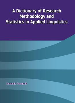 Hossein Tavakoli, A Dictionary Of Research Methodology And Statistics In Applied Linguistics