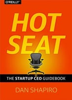 Hot Seat: The Startup Ceo Guidebook