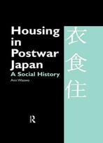 Housing In Postwar Japan – A Social History