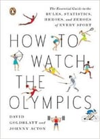 How To Watch The Olympics By Johnny Acton