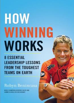 How Winning Works: 8 Essential Leadership Lessons From The Toughest Teams On Earth