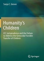 Humanity’S Children: Icc Jurisprudence And The Failure To Address The Genocidal Forcible Transfer Of Children