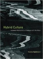 Hybrid Culture: Japanese Media Arts In Dialogue With The West