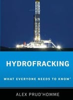 Hydrofracking: What Everyone Needs To Know®