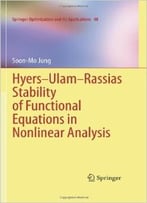 Hyers-Ulam-Rassias Stability Of Functional Equations In Nonlinear Analysis