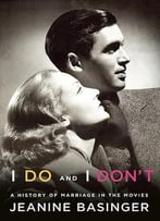 I Do And I Don’T: A History Of Marriage In The Movies