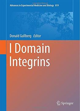 I Domain Integrins (Advances In Experimental Medicine And Biology) By Donald Gullberg