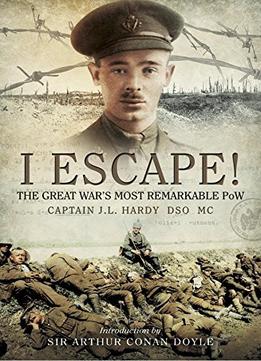 I Escape: The Great War’S Most Remarkable Pow