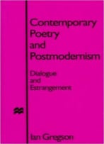Ian Gregson, Contemporary Poetry And Postmodernism: Dialogue And Estrangement