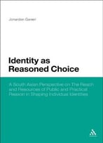 Identity As Reasoned Choice: A South Asian Perspective On The Reach And Resources Of Public