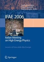 Ifae 2006: Incontri Di Fisica Delle Alte Energie – Italian Meeting On High Energy Physics By Guido Montagna