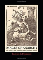 Images Of Anarchy: The Rhetoric And Science In Hobbes’S State Of Nature