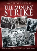 Images Of The Past: The Miners’ Strike