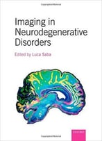 Imaging In Neurodegenerative Disorders By Luca Saba