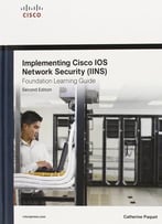 Implementing Cisco Ios Network Security (Iins 640-554) Foundation Learning Guide (2nd Edition)