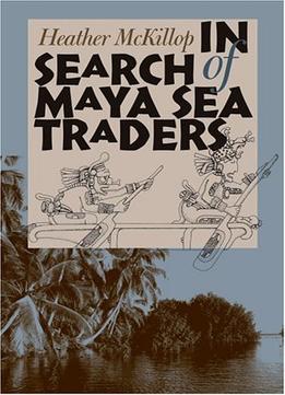 In Search Of Maya Sea Traders (Texas A&M University Anthropology Series)