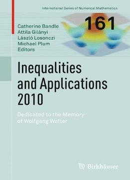 Inequalities And Applications 2010: Dedicated To The Memory Of Wolfgang Walter