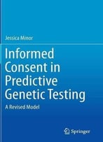 Informed Consent In Predictive Genetic Testing: A Revised Model