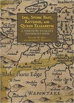 Ink, Stink Bait, Revenge, And Queen Elizabeth: A Yorkshire Yeoman’S Household Book