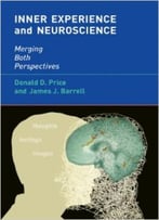Inner Experience And Neuroscience: Merging Both Perspectives