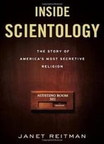 Inside Scientology: The Story Of America’S Most Secretive Religion